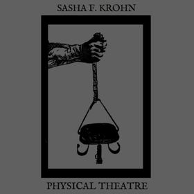 Sasha F Krohn - Physical theatre